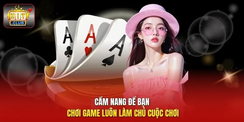 Cẩm nang để bạn chơi game luôn làm chủ cuộc chơi