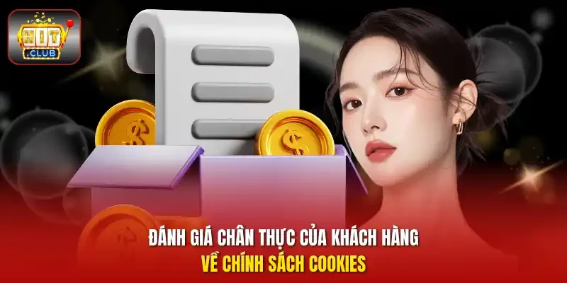 Đánh giá chân thực của khách hàng về chính sách cookies