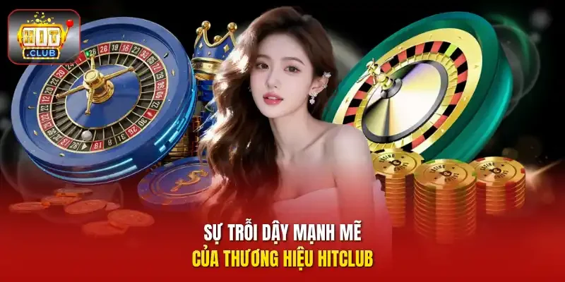 Sự trỗi dậy mạnh mẽ của thương hiệu HitClub